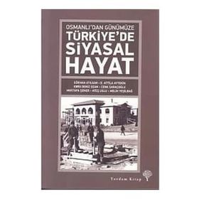 Osmanlı’dan Günümüze Türkiye’de Siyasal Hayat - Melih Yeşilbağ e atilla aytekin Gökhan Atilgan Mustafa Şener Ateş Uslu Ebru Deniz Ozan Cenk S