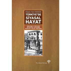 Osmanlı’dan Günümüze Türkiye’de Siyasal Hayat - Mustafa Şener e atilla aytekin Gökhan Atilgan Ateş Uslu Ebru Deniz Ozan Cenk Saraçoğlu Melih Yeşilbağ