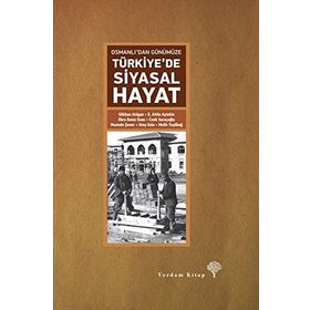 Osmanlı’dan Günümüze Türkiye’de Siyasal Hayat - Mustafa Şener e atilla aytekin Gökhan Atilgan Ateş Uslu Ebru Deniz Ozan Cenk Saraçoğlu Melih Yeşilbağ