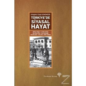 Osmanlı’dan Günümüze Türkiye’de Siyasal Hayat - Mustafa Şener e atilla aytekin Gökhan Atilgan Ateş Uslu Ebru Deniz Ozan Cenk Saraçoğlu Melih Yeşilbağ