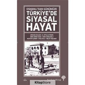 Osmanlı’dan Günümüze Türkiye’de Siyasal Hayat - Mustafa Şener e atilla aytekin Gökhan Atilgan Ateş Uslu Ebru Deniz Ozan Cenk Saraçoğlu Melih Yeşilbağ