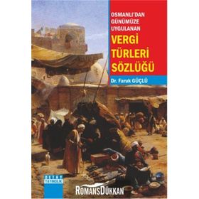 Osmanlı'dan Günümüze Uygulanan Vergi Türleri Sözlüğü - Faruk Güçlü