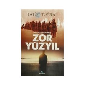 OSMANLIDAN GÜNÜMÜZE ZOR YÜZYIL - LATIF TUĞRAL