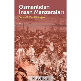 Osmanlıdan İnsan Manzaraları - Julius R. Van Millingen