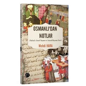 Osmanlı’dan Notlar - Mehdi Kara
