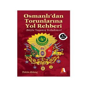 Osmanlı’dan Torunlarına Yol Rehberi - Tekin Kılınç