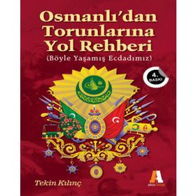 Osmanlı’dan Torunlarına Yol Rehberi - Tekin Kılınç