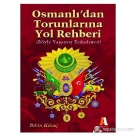 Osmanlı’dan Torunlarına Yol Rehberi - Tekin Kılınç