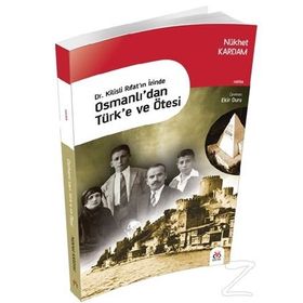 Osmanlı’dan Türk’e ve Ötesi - Nükhet Kardam
