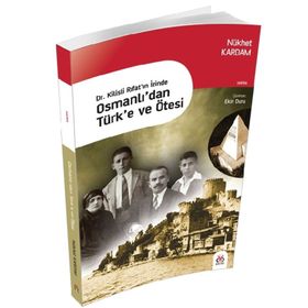 Osmanlı’dan Türk’e ve Ötesi - Nükhet Kardam