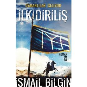 Osmanlılar Geliyor - İlk Diriliş - İsmail Bilgin