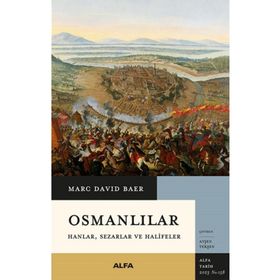 Osmanlılar Hanlar Sezarlar ve Halifeler Alfa Yayınları