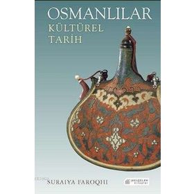 Osmanlılar Kültürel Tarih - Suraiya Faroqhi