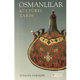 Osmanlılar Kültürel Tarih - Suraiya Faroqhi