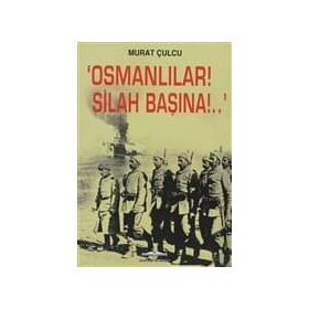 OSMANLILAR! SILAH BAŞINA!. - GENEL