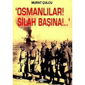 OSMANLILAR! SILAH BAŞINA!. - GENEL