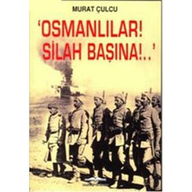 OSMANLILAR! SILAH BAŞINA!. - GENEL