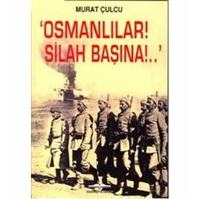 OSMANLILAR! SILAH BAŞINA!. - GENEL