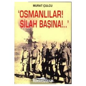 OSMANLILAR! SILAH BAŞINA!. - GENEL