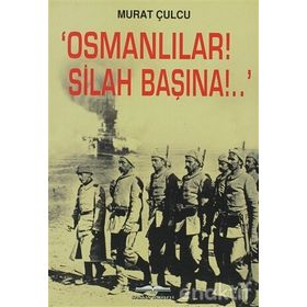 OSMANLILAR! SILAH BAŞINA!. - GENEL