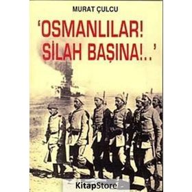OSMANLILAR! SILAH BAŞINA!. - GENEL