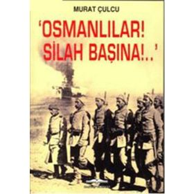 OSMANLILAR! SILAH BAŞINA!. - GENEL