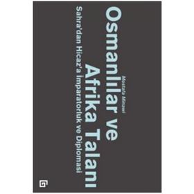 Osmanlılar ve Afrika Talanı Sahra'dan Hicaz'a İmparatorluk ve Diplomasi - Mostafa Minawi