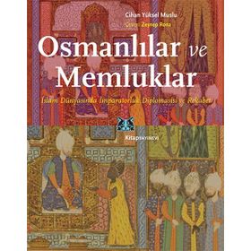 Osmanlılar ve Memluklar - Cihan Yüksel Muslu