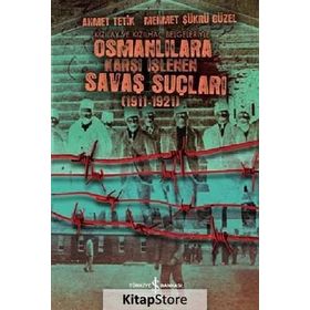OSMANLILARA KARŞI İŞLENEN SAVAŞ SUÇLULARI - AHMET TETIK, MEHMET ŞÜKRÜ GÜZEL