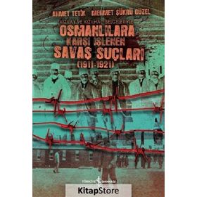 OSMANLILARA KARŞI İŞLENEN SAVAŞ SUÇLULARI - AHMET TETIK, MEHMET ŞÜKRÜ GÜZEL