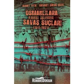 OSMANLILARA KARŞI İŞLENEN SAVAŞ SUÇLULARI - AHMET TETIK, MEHMET ŞÜKRÜ GÜZEL