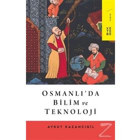 OSMANLILARDA BILIM VE TEKNOLOJI - AYKUT KAZANCIGİL