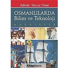 OSMANLILARDA BILIM VE TEKNOLOJI MAKALELER - YAVUZ UNAT