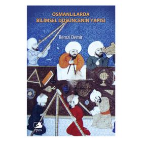 OSMANLILAR´DA BILIMSEL DÜŞÜNCENİN YAPISI - REMZI DEMIR