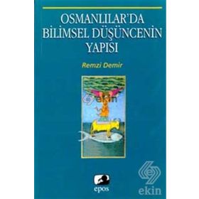 OSMANLILAR´DA BILIMSEL DÜŞÜNCENİN YAPISI - REMZI DEMIR