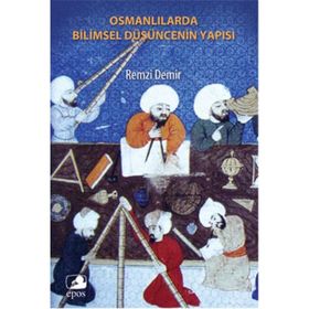 OSMANLILAR´DA BILIMSEL DÜŞÜNCENİN YAPISI - REMZI DEMIR