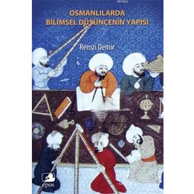 OSMANLILAR´DA BILIMSEL DÜŞÜNCENİN YAPISI - REMZI DEMIR