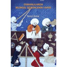OSMANLILAR´DA BILIMSEL DÜŞÜNCENİN YAPISI - REMZI DEMIR