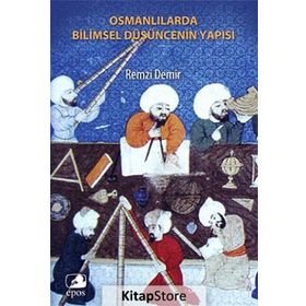 OSMANLILAR´DA BILIMSEL DÜŞÜNCENİN YAPISI - REMZI DEMIR