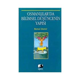 OSMANLILAR´DA BILIMSEL DÜŞÜNCENİN YAPISI - REMZI DEMIR