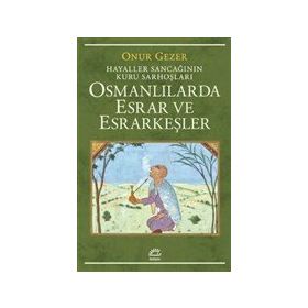 Osmanlılarda Esrar ve Esrarkeşler - Onur Gezer