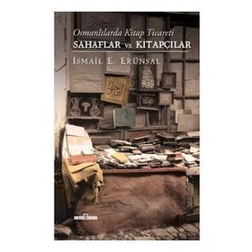 Osmanlılarda Kitap Ticareti - Sahaflar ve Kitapçılar Ciltli - İsmail E. Erünsal