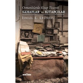 Osmanlılarda Kitap Ticareti - Sahaflar ve Kitapçılar Ciltli - İsmail E. Erünsal