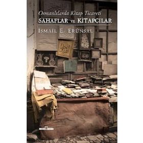 Osmanlılarda Kitap Ticareti - Sahaflar ve Kitapçılar Ciltli - İsmail E. Erünsal