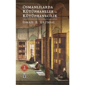 Osmanlılarda Kütüphaneler ve Kütüphanecilik - İsmail E. Erünsal