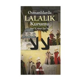 Osmanlılarda Lalalık Kurumu - Kenan Ziya Taş
