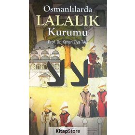 Osmanlılarda Lalalık Kurumu - Kenan Ziya Taş