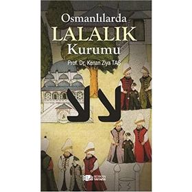 Osmanlılarda Lalalık Kurumu - Kenan Ziya Taş