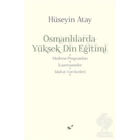 Osmanlılarda Yüksek Din Eğitimi - Hüseyin Atay