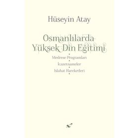 Osmanlılarda Yüksek Din Eğitimi - Hüseyin Atay